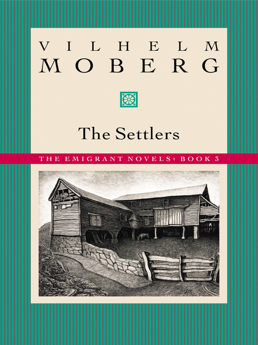 Title details for The Settlers: the Emigrant Novels: Book III by Vilhelm  Moberg - Available